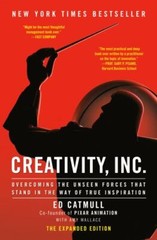 Creativity, Inc. (The Expanded Edition): Overcoming the Unseen Forces That Stand