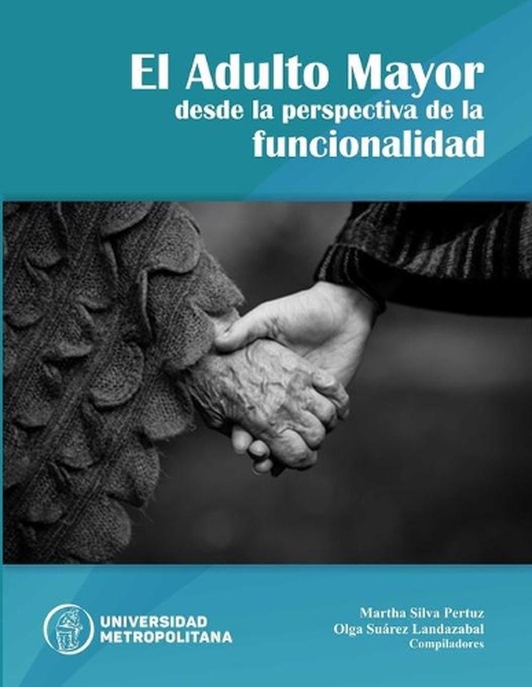 El adulto mayor desde la perspectiva de la funcionalidad by Martha Silva Pertuz