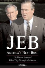 Jeb: America’s Next Bush by S. V. Date