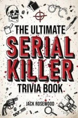 The Ultimate Serial Killer Trivia Book: A Collection Of Fascinating – VERY GOOD