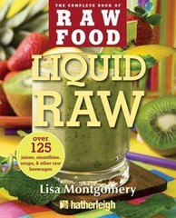Liquid Raw: Over 125 Juices, Smoothies, Soups, and other Raw Beverag – VERY GOOD