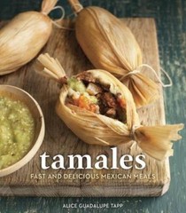 Tamales: Fast and Delicious Mexican Meals – Hardcover – VERY GOOD