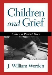 Children and Grief: When a Parent Dies by Worden, J. William