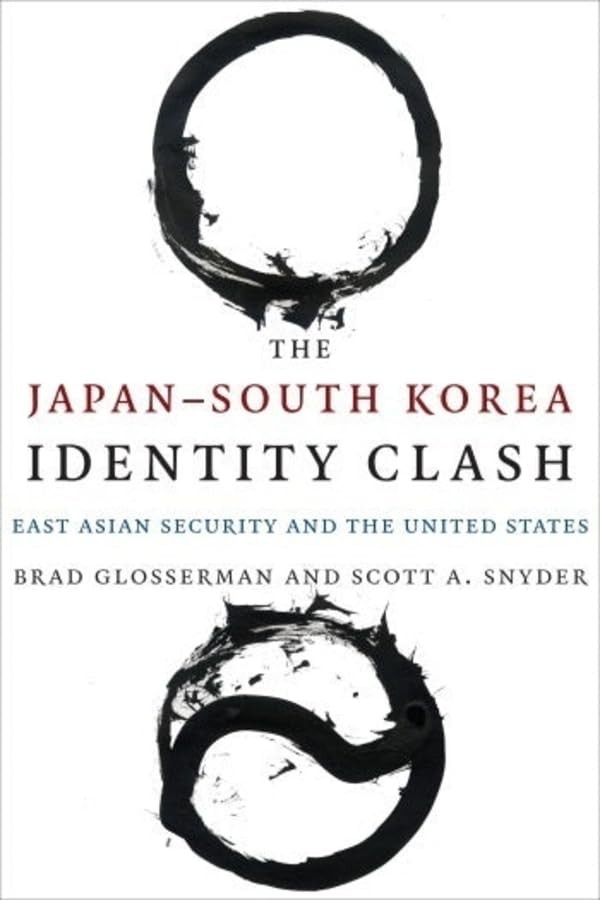 The Japan–South Korea Identity Clash: East Asian Security and the United S…