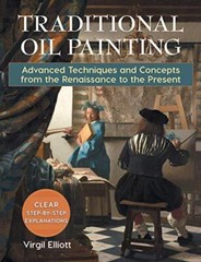 Traditional Oil Painting: Advanced Techniques and Concepts from the Renaissan…