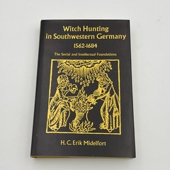 Witch Hunting in Southwestern Germany, 1562-1684: H.C. Erik Midelfort