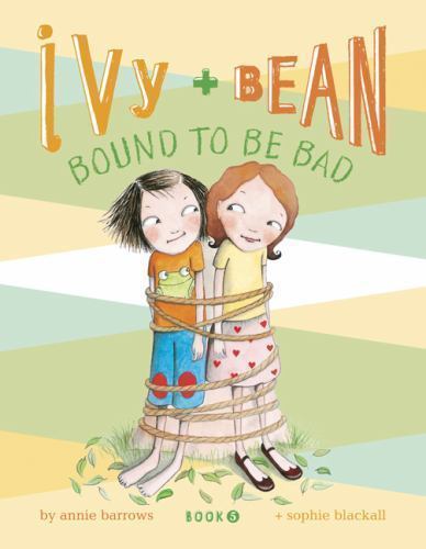 Bound to Be Bad; Ivy and Bean, Book 5 – paperback, 0811868575, Annie Barrows