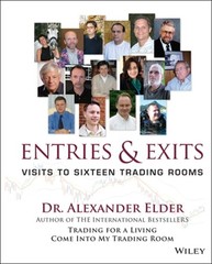 Entries and Exits: Visits to Sixteen Trading Rooms by M.D. Elder, Alexander, Dr.