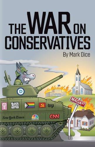 The War on Conservatives – Paperback By Dice, Mark – VERY GOOD