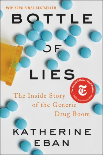 Bottle of Lies: The Inside Story of the Generic Drug Boom by Eban, Katherine