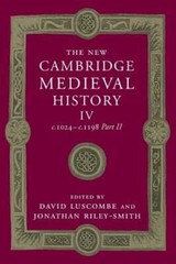 The New Cambridge Medieval History: Volume 4, c.1024-c.1198, Part 2 by Luscombe