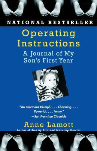 Operating Instructions: A Journal of My Son’s First Year by Lamott, Anne