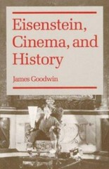 Eisenstein, Cinema, and History by James , 1993, 262 pages