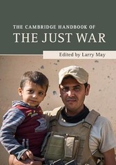 The Cambridge Handbook of the Just War (Cambridge Handbooks in…