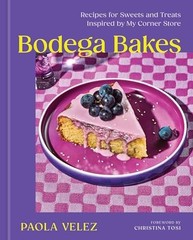 Bodega Bakes: Recipes for Sweets and Treats Inspired by My Corner Store