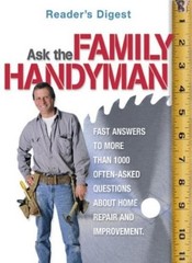 Ask the Family Handyman By Editors of Reader’s Digest