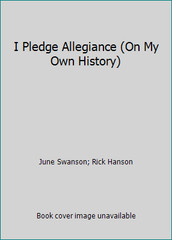 I Pledge Allegiance (On My Own History) by June Swanson; Rick Hanson