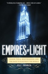 Empires of Light: Edison, Tesla, Westinghouse, and the Race to Electrify the…
