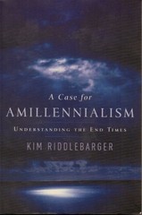 A Case for Amillennialism: Understa…, Riddlebarger PH