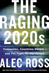 The Raging 2020s : Companies, Countries, People – and the Fight f