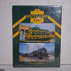 Rutland In Color Philip R Jordan 2003 HC DJ Railroad History Morning Sun