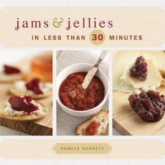 Jams Jellies in Less Than 30 Minutes – Hardcover By Bennett, Pamela – GOOD