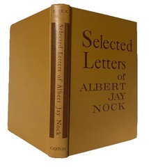 SELECTED LETTERS of ALBERTA JAY NOCK by Francis Nock-Caxton Printers 1st Ed 1962
