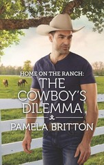 Home on the Ranch: The Cowboy’s Dilemma (Rodeo Legends, 5)