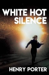 White Hot Silence: A Novel – Hardcover By Porter, Henry – GOOD