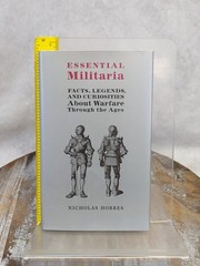 Essential Militaria: Facts, Legends, & Curiosities About Warfare Nicholas Hobbes