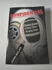 Confidential Business Secrets: Getting Theirs, Keeping Yours
