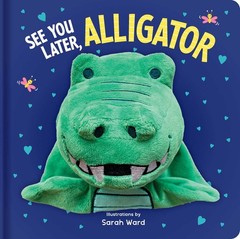 See You Later, Alligator: Hand Puppet Book: Board Book with Plush Hand Puppe…