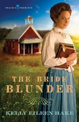 The Bride Blunder; Prairie Promises, Book 3 – 9781602601772, paperback, Hake