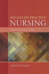Advanced Practice Nursing Contexts of Care: . by Hamlin, Lynette