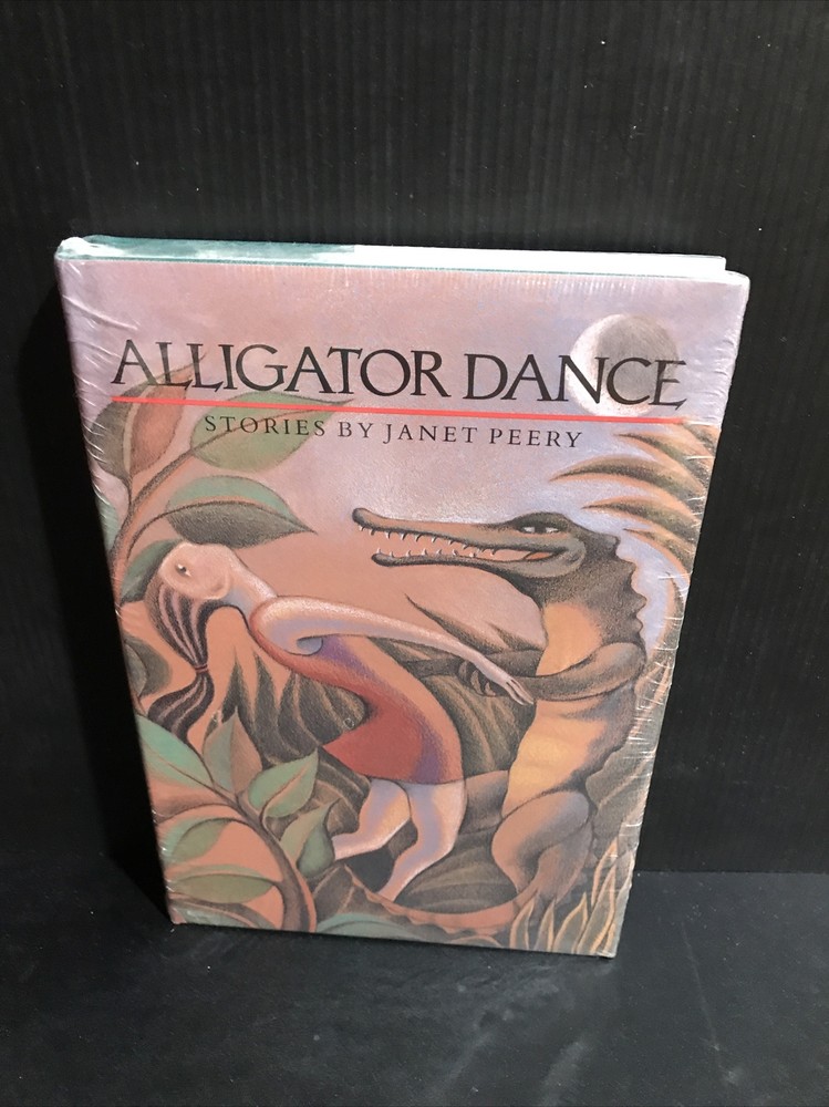 Factory Sealed Unopened ~ Alligator Dance: Stories by Janet Peery HC DJ 1993