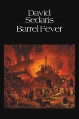 Barrel Fever: Stories and Essays – Paperback By Sedaris, David – GOOD