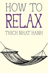 How to Relax (Mindfulness Essentials), Nhat Hanh, Thich, New Book