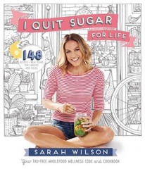 I Quit Sugar for Life: Your Fad-Free Wholefood Wellness Code – VERY GOOD