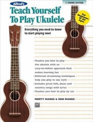 Teach Yourself Ser.: Alfred’s Teach Yourself to Play Ukulele, C-Tuning :…