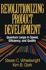 Revolutionizing Product Development Quantum Leaps in Speed, Efficiency & Quality