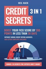 Credit Secrets: 3 in 1. Boost Your FICO Score By 200 Points in Less Than 30 …