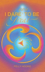 I Dare You To Be Great By Polly Higgins
