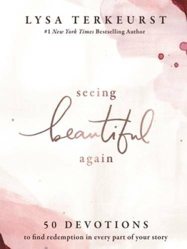 Seeing Beautiful Again: 50 Devotions to Find Redemption in Every Part of – GOOD
