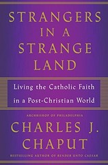 Strangers in a Strange Land: Living the Cathol… by Chaput, Charles J. Hardback
