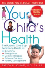 Your Child’s Health: The Parents’ One-Stop Reference Guide to: Symptoms, Eme…