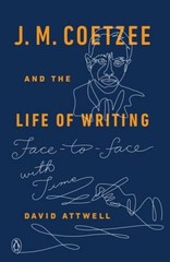 J M Coetzee and the Life of Writing: Face-to-face with Time – Paperback – GOOD