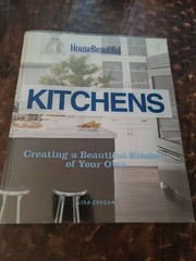 House Beautiful Kitchens Creating a Beautiful Kitchen of Your Own by Lisa Cregan