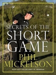 Secrets of the Short Game, Reinman, T.R., Yocom, Guy, Mickelson, Phil, 978006186