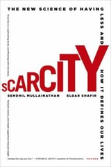 Scarcity: The New Science of Having Less and How It Defines Our Lives – GOOD