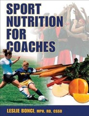 Sport Nutrition for Coaches – Paperback By Bonci, Leslie – GOOD